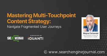 Mastering Multi-Touchpoint Content Strategy: Navigate Fragmented User Journeys via @sejournal, @hethr_campbell