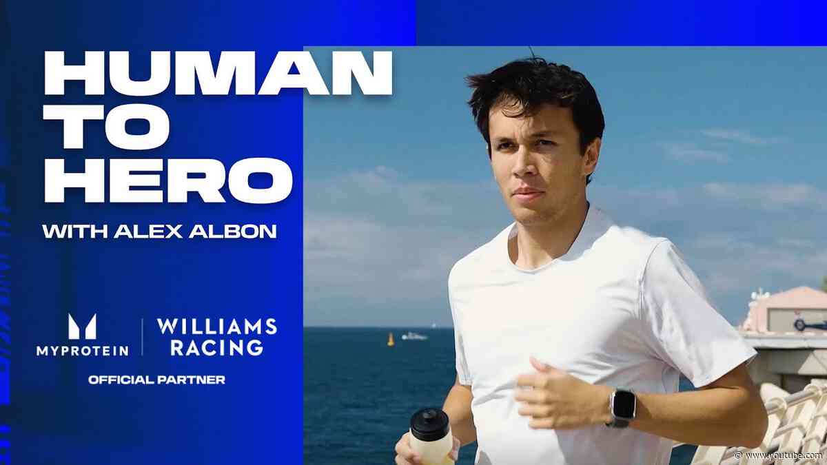 Human To Hero with Alex Albon 🦸  | Williams Racing x Myprotein