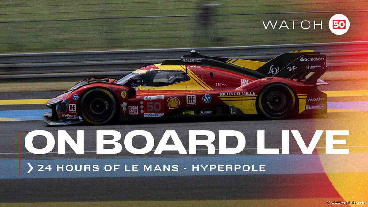 Onboard car #50 for HYPERPOLE at 24H of Le Mans | Ferrari Hypercar
