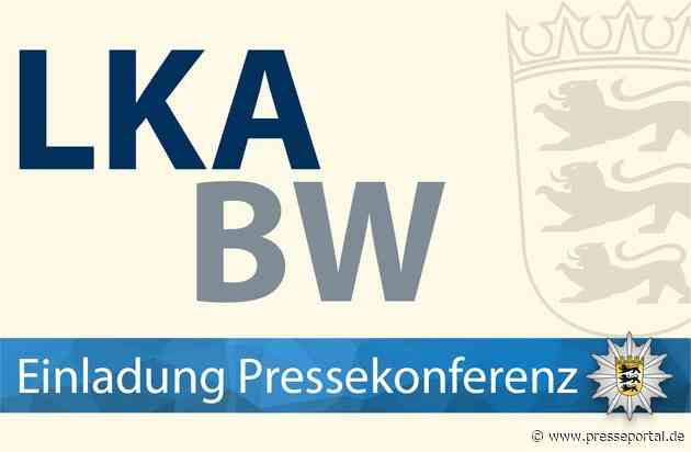 LKA-BW: Einladung zur Pressekonferenz der ZeOS NRW, des Zollkriminalamtes (ZKA), des Zollfahndungsamtes Stuttgart und des Landeskriminalamtes Baden-Württemberg