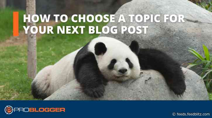 How to Choose a Topic for Your Next Blog Post