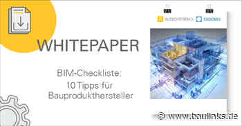 Neues Whitepaper: Zehn Tipps zur erfolgreichen Integration von Produktdaten in den BIM-Prozess