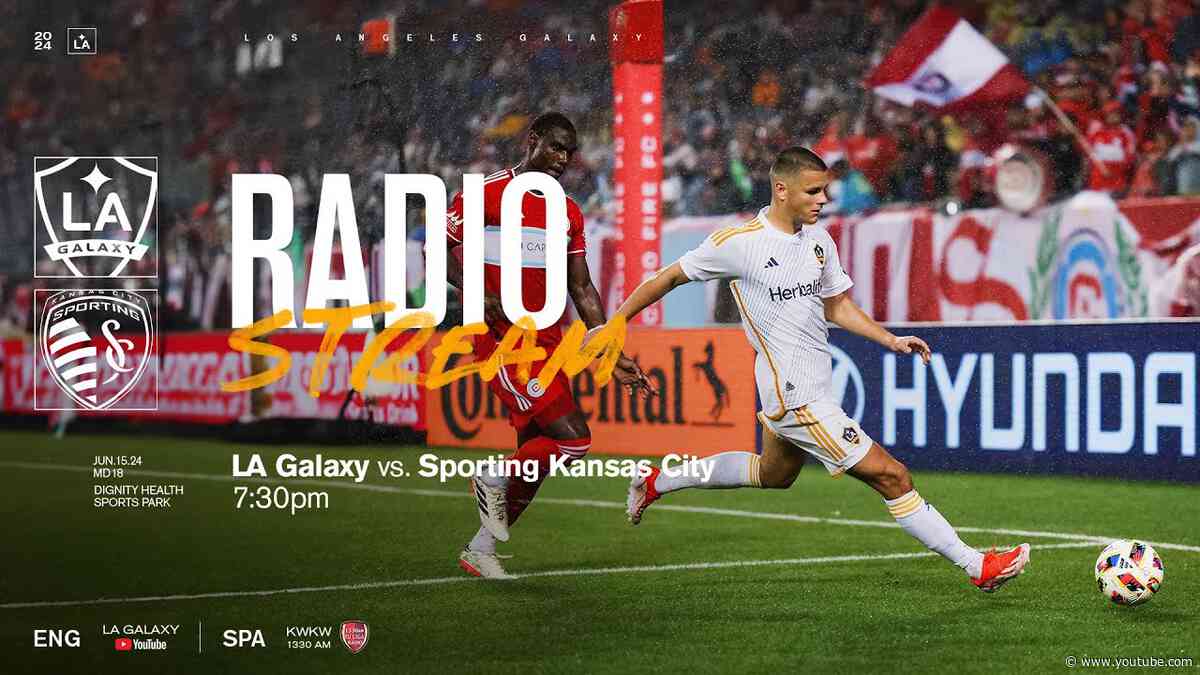 RADIO STREAM: LA Galaxy vs Sporting Kansas City  | 6.15.24