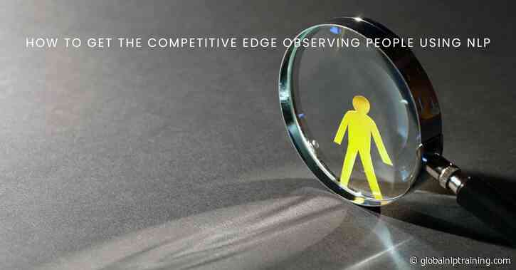 How to Get the Competitive Edge Observing People Using NLP