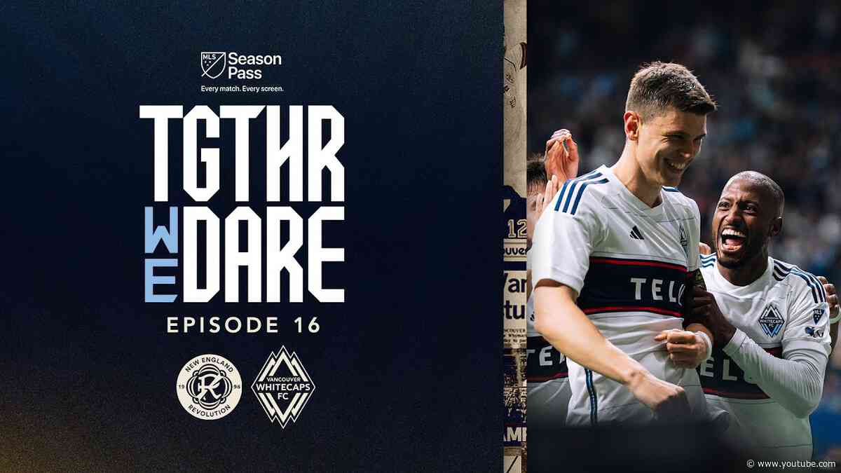 Back from Break | Together We Dare: Episode 16 | MLS Season Pass on Apple TV