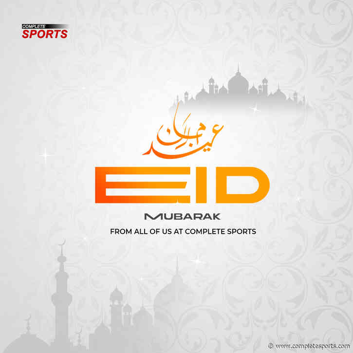Eid Mubarak To All Our Readers, Partners Celebrating  –Complete Sports