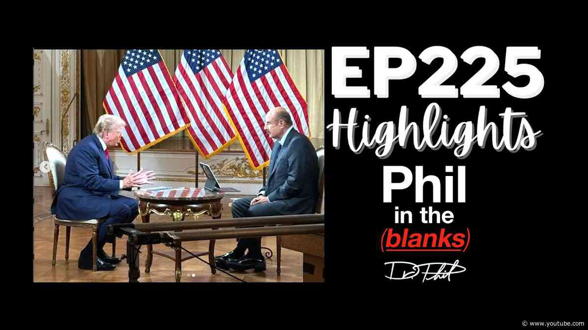 America Reacts: Dr. Phil’s Interview With Donald Trump | Ep. 225 Highlights | Phil in the Blanks