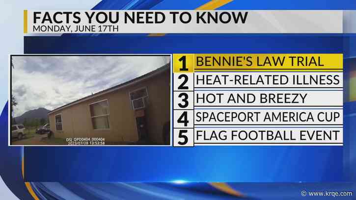 KRQE Newsfeed: Bennie's Law trial, Heat-related illness, Hot and breezy, Spaceport America Cup, Flag football event