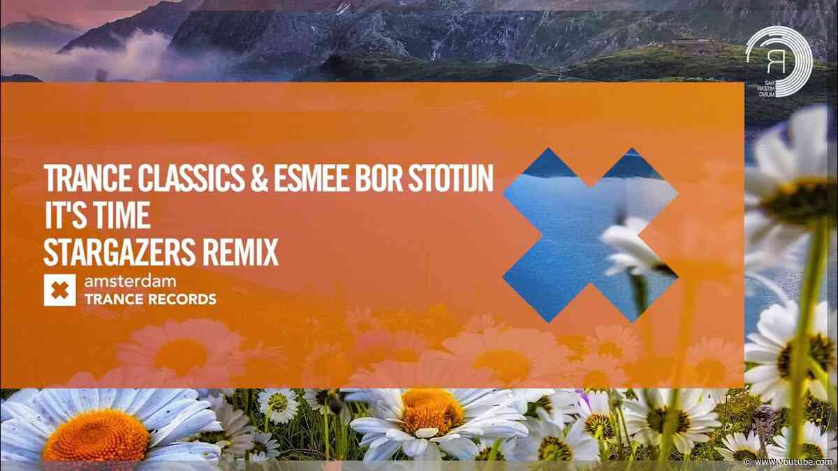 VOCAL TRANCE: Trance Classics & Esmee Bor Stotijn - It's Time (Stargazers Remix) [Amsterdam Trance]