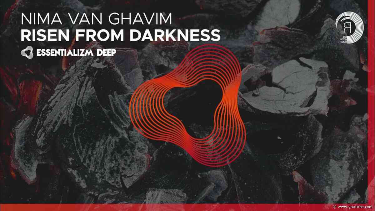 DEEP HOUSE: Nima van Ghavim - Risen From Darkness [Essentializm Deep]