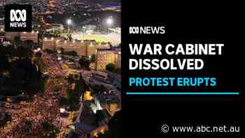 Protest erupts after Netanyahu dissolves Israel's war cabinet