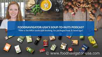 Soup-To-Nuts Podcast: How is the M&A landscape evolving for food & beverage?