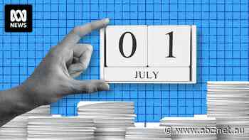 The 2024-25 financial year is almost here. Here's how July 1 changes could affect your wallet