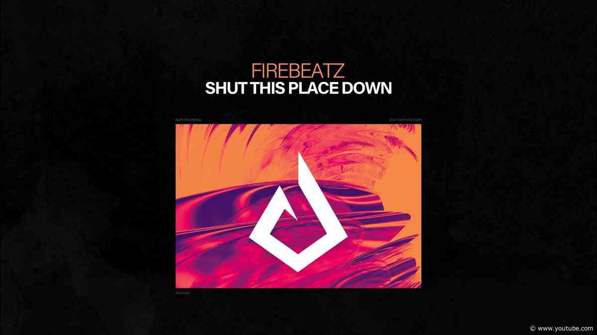 Shut This Place Down - Firebeatz