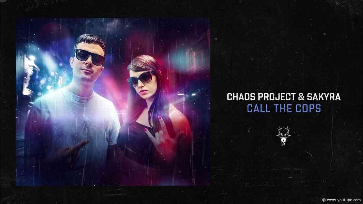 Chaos Project & Sakyra - Call The Cops