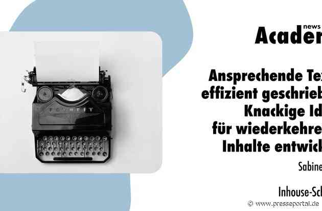 Ansprechende Texte, effizient geschrieben: Knackige Ideen für wiederkehrende Inhalte entwickeln / Eine Inhouse-Schulung der news aktuell Academy