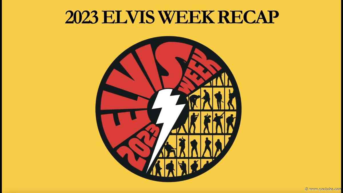 Elvis Week 2023 Recap Video