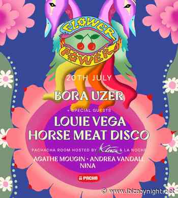 Flower Power at Pacha Ibiza hosts Bora Uzer, Louie Vega, Horse Meat Disco!