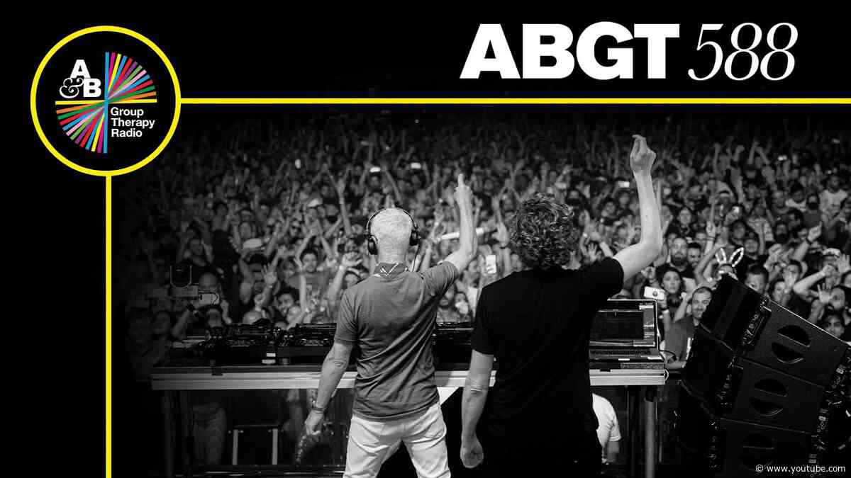 Group Therapy 588 with Above & Beyond and Yeadon