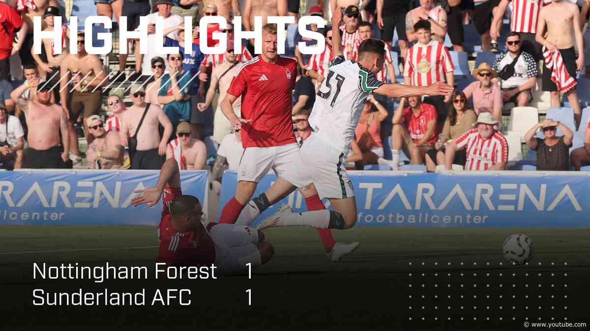 Highlights | Nottingham Forest 1 - 1 Sunderland AFC | Pre-Season 2024-25