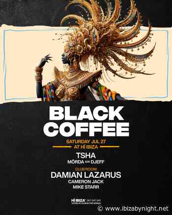 Hï Ibiza presents: Black Coffee, TSHA,  Damian Lazarus & many more!