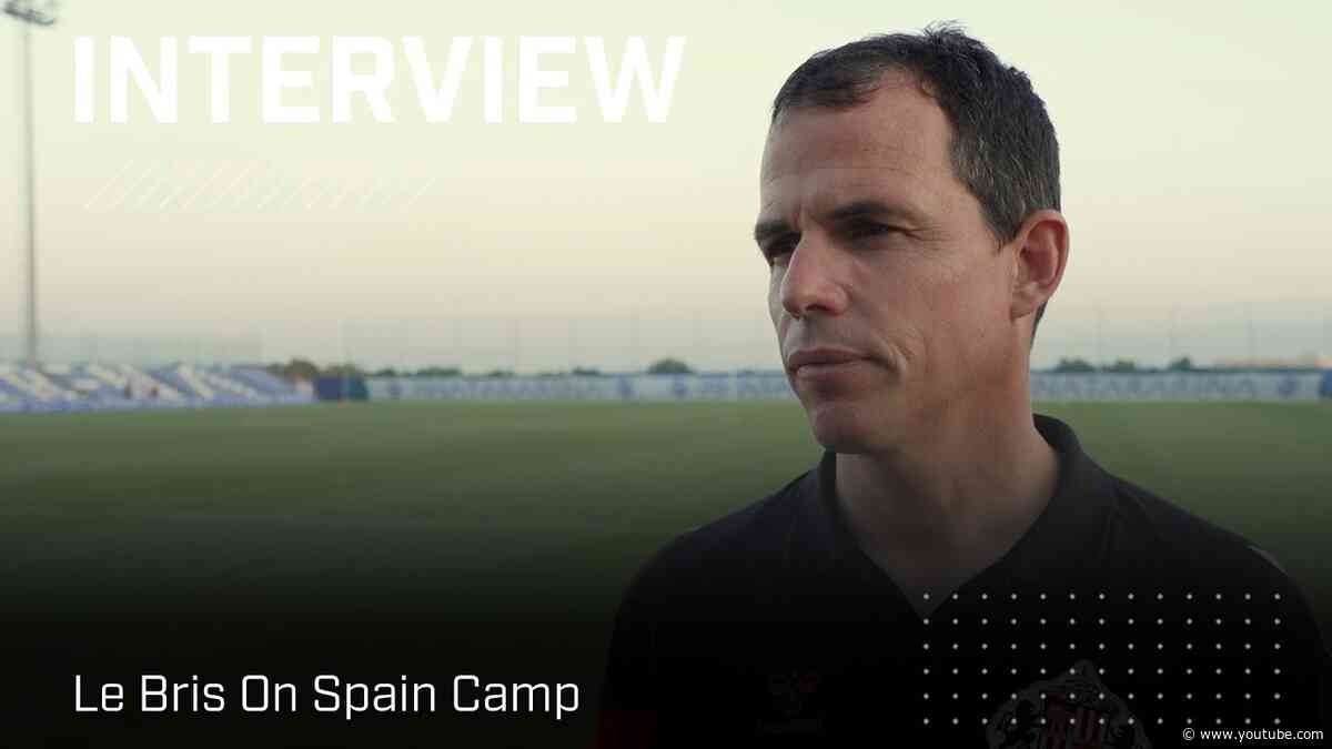 "I'm pleased with the trip" | Le Bris On Spain Camp | Interview