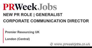 Premier Resourcing UK: NEW PR ROLE | GENERALIST CORPORATE COMMUNICATION DIRECTOR