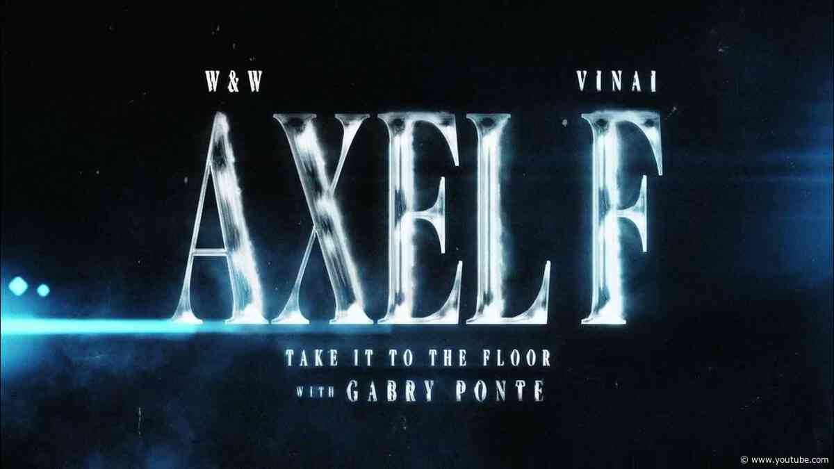 W&W x VINAI - AXEL F (Take It To The Floor) [with Gabry Ponte]
