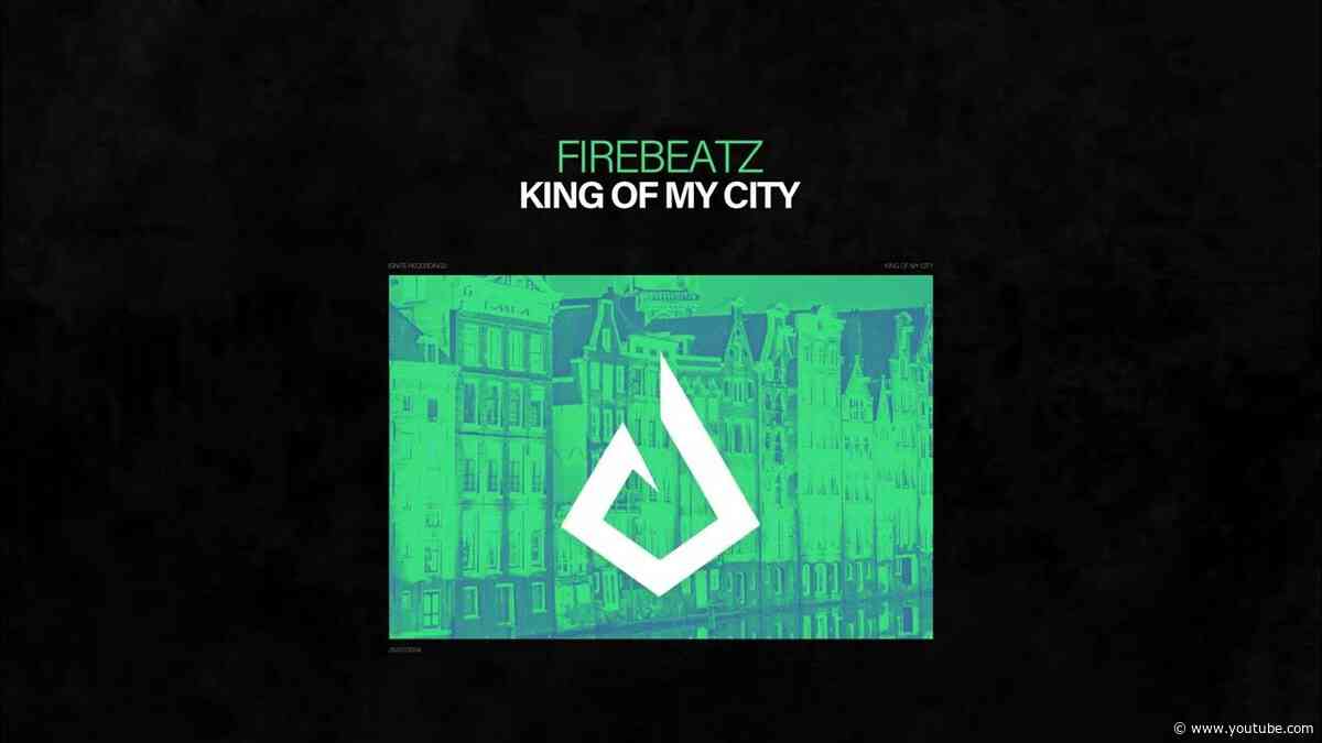 Firebeatz  - King Of My City (Official Audio)