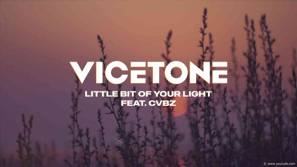 Vicetone - Little Bit Of Your Light (Official Video) ft. CVBZ