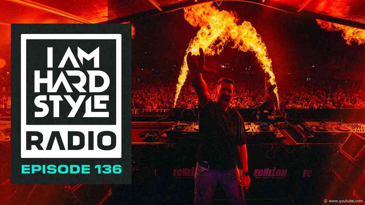 I AM HARDSTYLE Radio Episode 136 by Brennan Heart