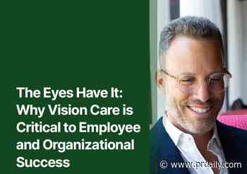 The Eyes Have It: Why Vision Care is Critical to Employee and Organizational Success