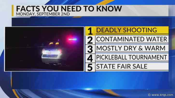 KRQE Newsfeed: Deadly shooting, Contaminated water, Mostly dry and warm, Pickleball tournament, State Fair sale