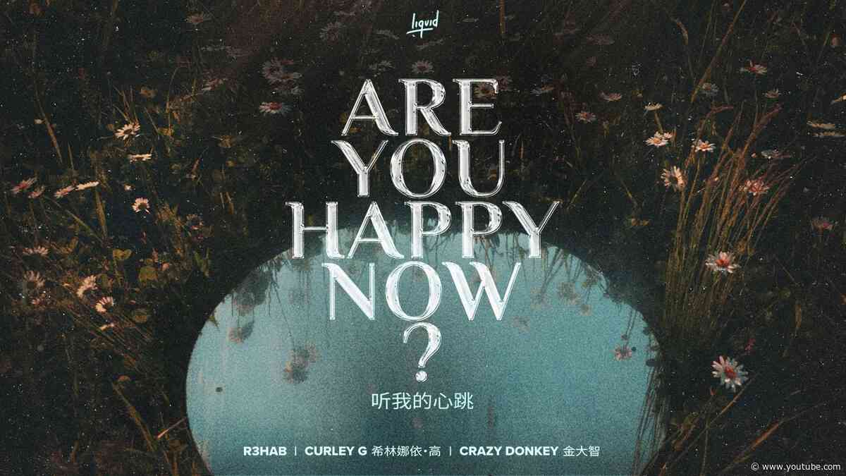 R3HAB, Curley G, Crazy Donkey - Are You Happy Now (Official Lyric Video)