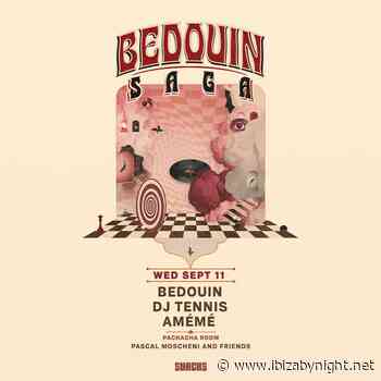 Pacha Ibiza presents Saga, with Bedouin, Dj Tennis & Amémé!