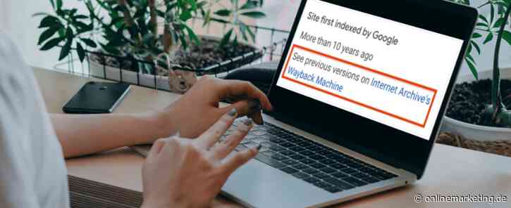Auch alte Website-Versionen in Suchergebnissen: Google verlinkt auf Wayback Machine