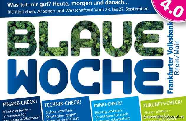 Frankfurter Volksbank Rhein/Main lädt ein: Blaue Woche 4.0 zu "Richtig Leben, Arbeiten und Wirtschaften!"