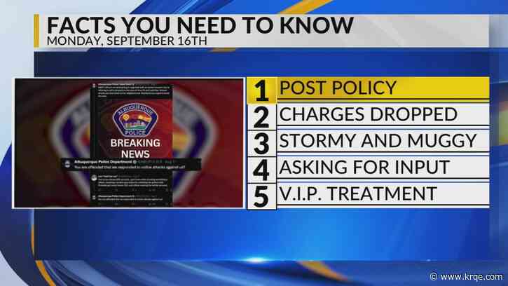 KRQE Newsfeed: Post policy, Charges dropped, Stormy and muggy, Asking for input, VIP treatment