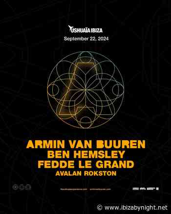 Ushuaïa Ibiza hosts Armin Van Buuren, Ben Hemsley, Fedde Le Grand & many more!