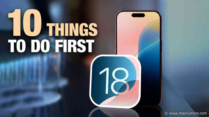 Just Install iOS 18? Here Are 10 Things to Do First