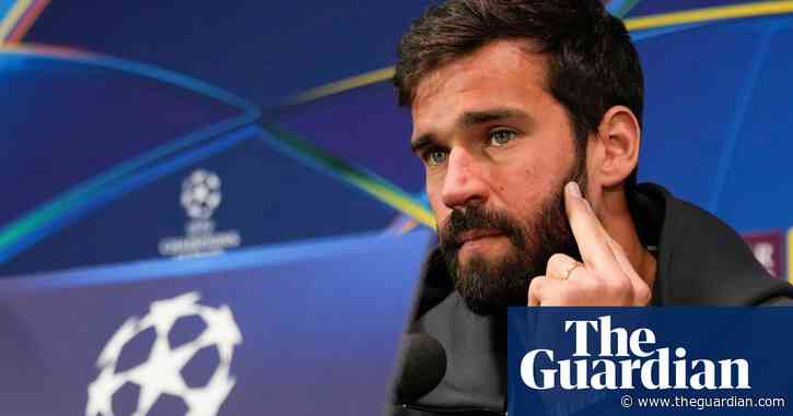 ‘Nobody asks the players’: Alisson hits out at new Champions League format