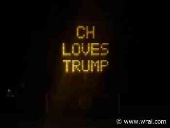 Chapel Hill drivers stunned by hacked NCDOT sign changed to 'CH loves Trump'