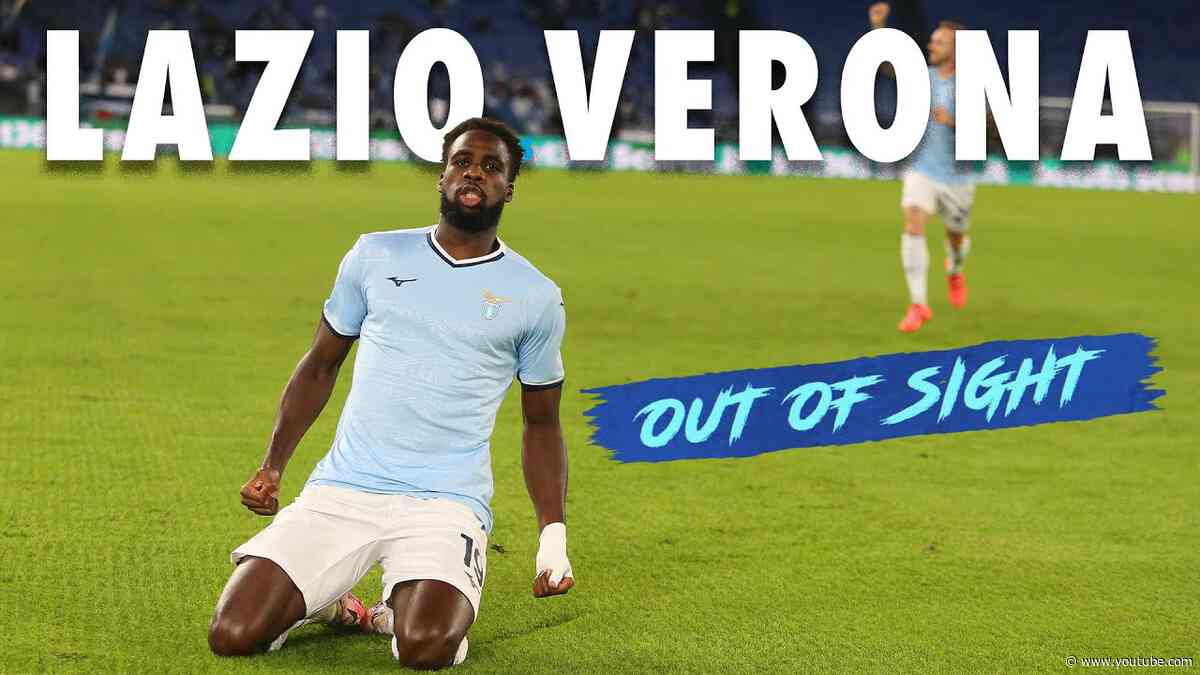 🎥 S.S. LAZIO-HELLAS VERONA - OUT OF SIGHT