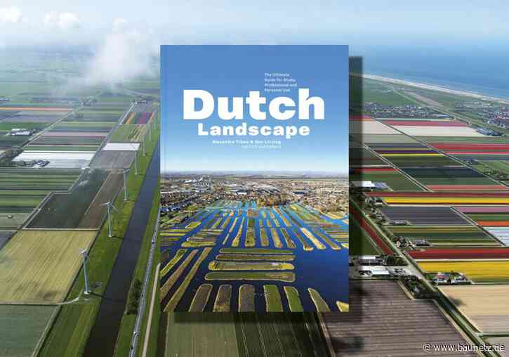 Buchtipp: Menschengemachte Landschaften
 - Dutch Landscape. The Ultimate Guide for Study, Professional und Personal Use