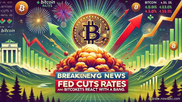 BREAKING: Fed Cuts Rates—Bitcoin And Markets React With A Bang