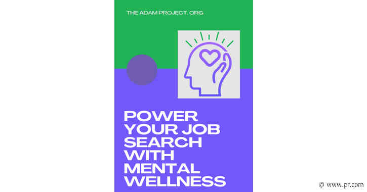 Power Your Job Search with Mental Wellness Guide Created by the Adam Project Org