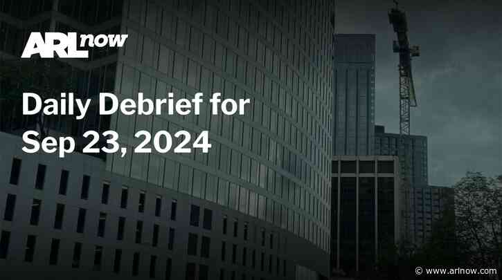 ARLnow Daily Debrief for Sep 23, 2024