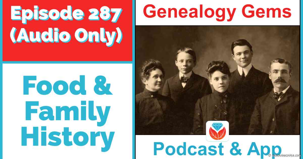 Food and Family History – Episode 287 (Audio Podcast)