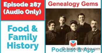 Food and Family History – Episode 287 (Audio Podcast)