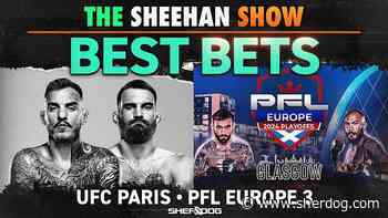 The Sheehan Show: Best Bets for UFC Paris, PFL Europe 3